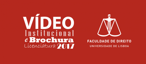 Vídeo institucional e brochuras de Licenciatura, Mestrados e Doutoramento FDULisboa 2017-2018